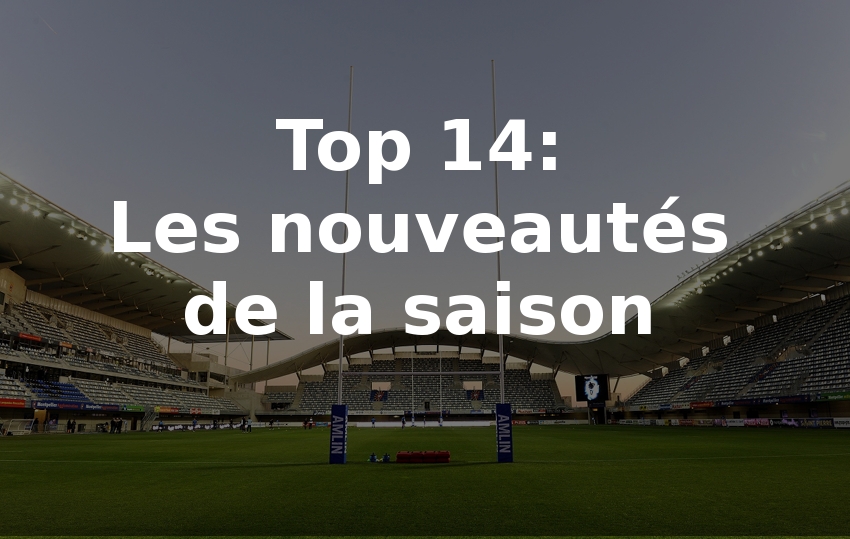 Top 14 2014-15: qu&rsquo;est ce qui change cette saison?